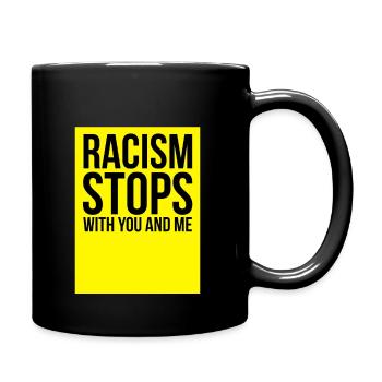 Le racisme anti-racisme cesse avec vous et moi Mettre fin au racisme - Mug uni - noir - Droite