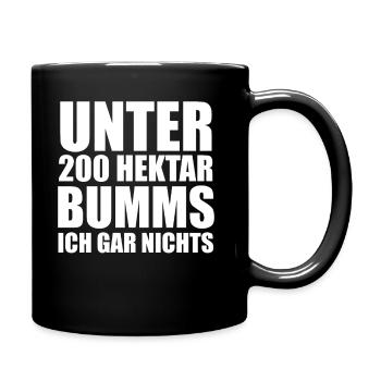 Unter 200 Hektar Bumms Ich Gar Nichts - Spruch - Tasse einfarbig - Schwarz - Rechts