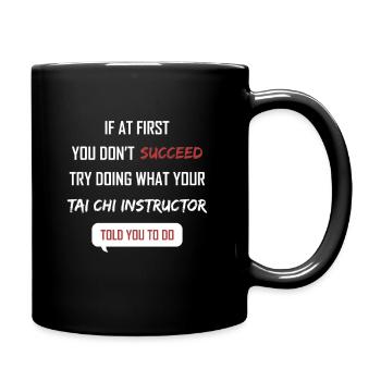 Wenn Sie zuerst keinen Erfolg haben Tai Chi Instruktor - Tasse einfarbig - Schwarz - Rechts