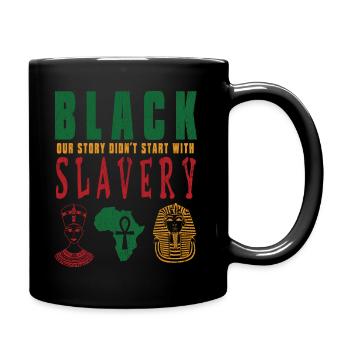 Black our story did not star t with slavery - Full Colour Mug - black - Right
