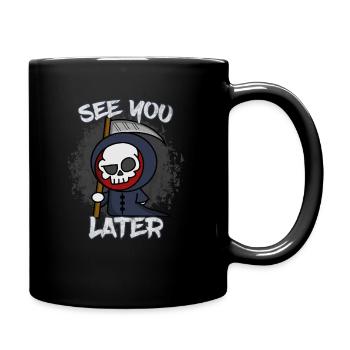 See You Later - Lustiger Sensenmann - Halloween - Tasse einfarbig - Schwarz - Rechts