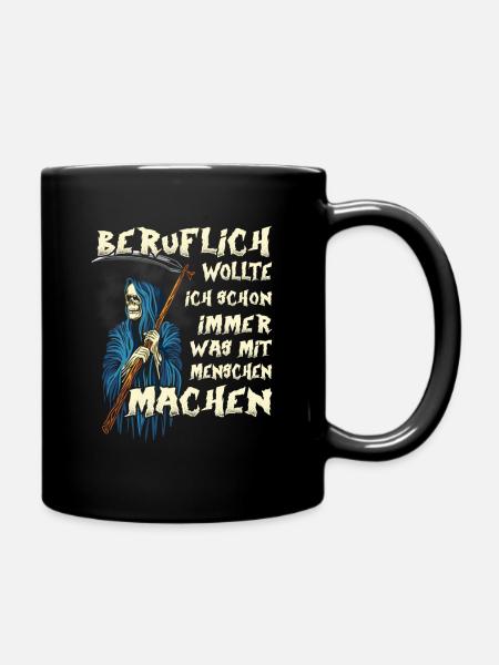 Beruflich wollte ich was mit Menschen Sensenmann - Tasse einfarbig - Schwarz