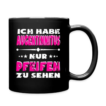 Lustiger Spruch Augen Tinnitus - Tasse einfarbig - Schwarz - Rechts