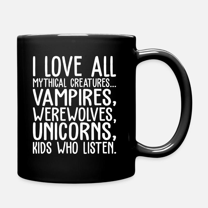 I Love All Mythical Creatures And Kids Who Listen - Tasse einfarbig - Schwarz