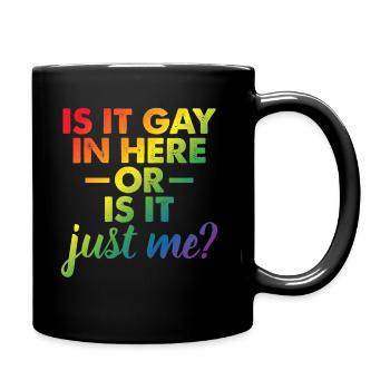 Is It Gay In Here Or Is It Just Me Funny Gay Pride - Full Colour Mug - black - Right