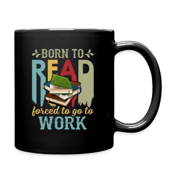 Born To Read Forced To Go To Work Funny Vintage - Full Colour Mug - black - Right