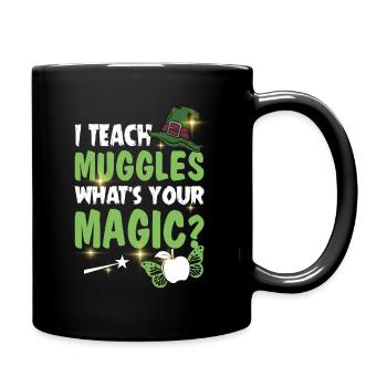 I Teach Muggles What's Your Magic Funny Teacher - Tasse einfarbig - Schwarz - Rechts