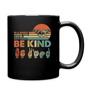 In A World Where You Can Be Anything Be Kind - Tasse einfarbig - Schwarz - Rechts