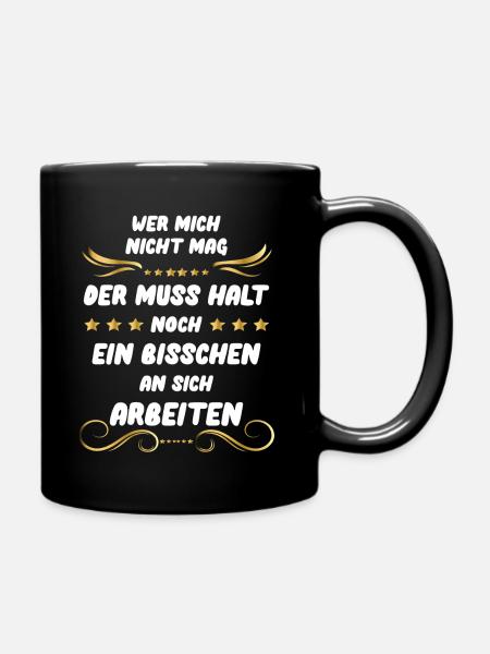 Wer Mich Nicht Mag Der Muss Halt An Sich Arbeiten - Tasse einfarbig - Schwarz