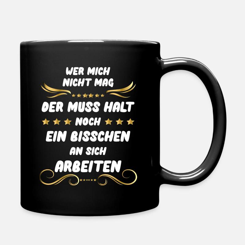 Wer Mich Nicht Mag Der Muss Halt An Sich Arbeiten - Tasse einfarbig - Schwarz