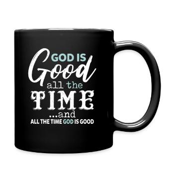 God Is Good All The Time And All The Time God - Full Colour Mug - black - Right
