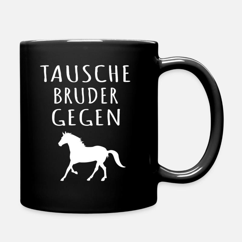 Lustiger Pferdespruch: Tausche Bruder gegen Pferd. - Tasse einfarbig - Schwarz