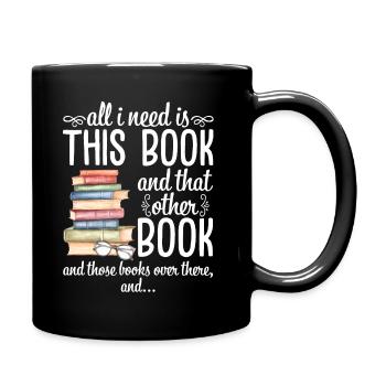 All I Need Is This Book And That Other Book - Tasse einfarbig - Schwarz - Rechts