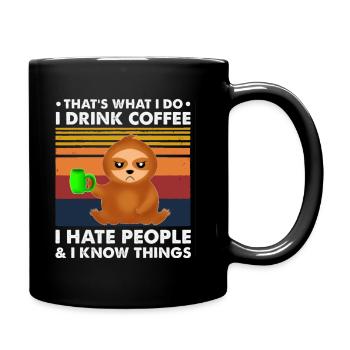 That's What I Do I Drink Coffee I Hate People And - Tasse einfarbig - Schwarz - Rechts