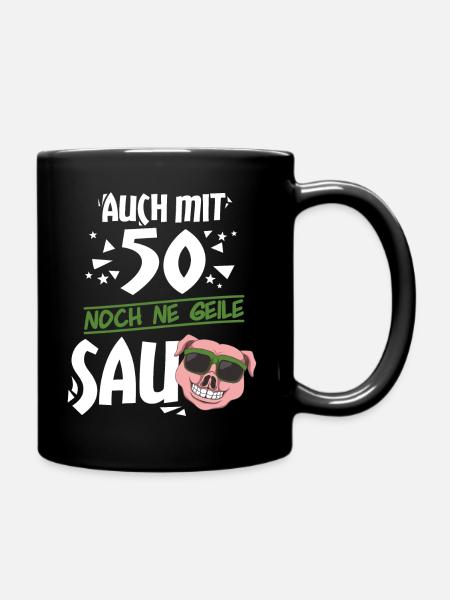 Auch mit 50 noch ne geile Sau - 50. Geburtstag - Tasse einfarbig - Schwarz