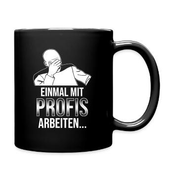 Einmal mit Profis arbeiten Katastrophe Facepalm - Tasse einfarbig - Schwarz - Rechts