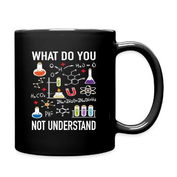 Chemistry Physics Scientist What Not Understand - Full Colour Mug - black - Right