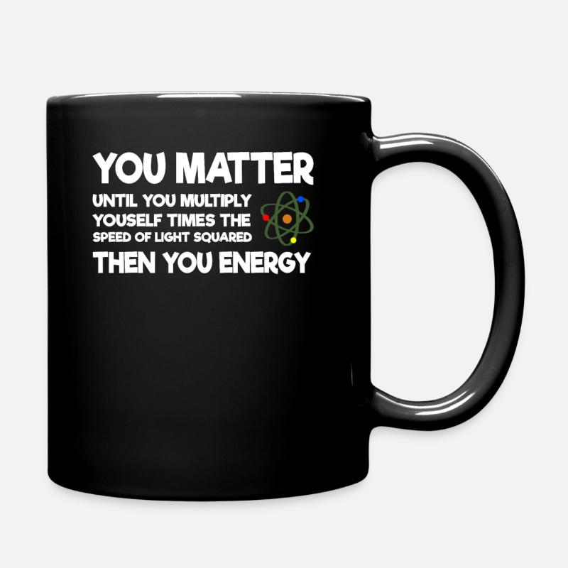 You Matter Wissenschaft Atom Physik - Tasse einfarbig - Schwarz