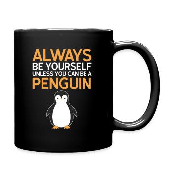 Always be yourself unless you can be a penguin - Full Colour Mug - black - Right