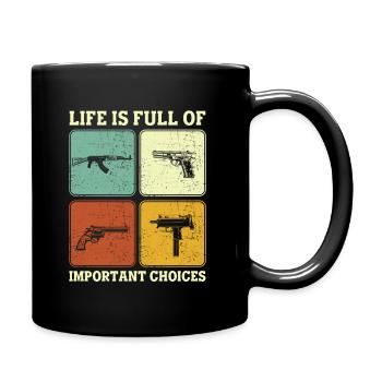 Life is Full Of Important Choices Gun Lover Guns - Full Colour Mug - black - Right