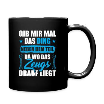 Gib mir mal das Ding neben dem Teil da wo das - Tasse einfarbig - Schwarz - Rechts