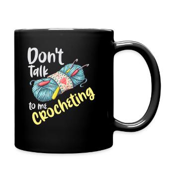 Don't talk to me crocheting Don't talk about crocheting fun - Full Colour Mug - black - Right