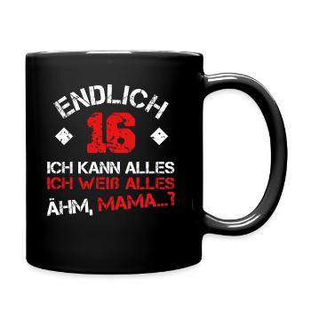 Endlich 16 Ich kann alles, ich weiß alles Ähm MAMA - Tasse einfarbig - Schwarz - Rechts