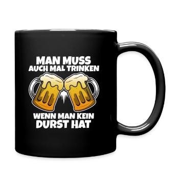 Man muss auch mal trinken wenn man kein durst hat - Tasse einfarbig - Schwarz - Rechts