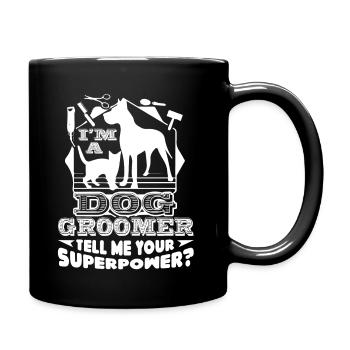 Dog Groomer I'm A Dog Groomer Shirts - Full Colour Mug - black - Right