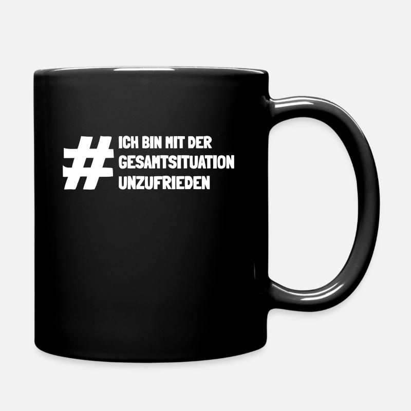 Ich bin mit der Gesamtsituation unzufrieden - Tasse einfarbig - Schwarz