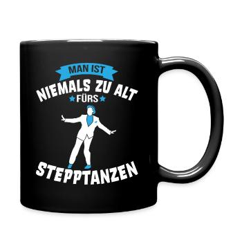 Nie zu alt fürs Stepptanzen Stepptänzer Geschenk - Tasse einfarbig - Schwarz - Rechts