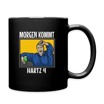 Arno Dübel - Morgen kommt Hartz 4 - Tasse einfarbig - Schwarz - Rechts