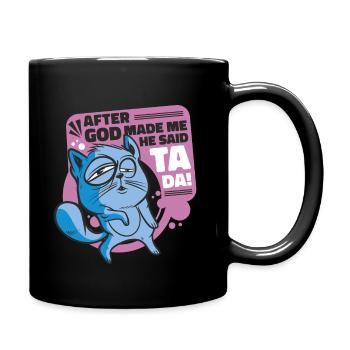 After God made me he said Ta Da! - Tasse einfarbig - Schwarz - Rechts
