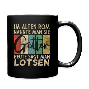 Lustige Lotsen Sprüche Humor - Tasse einfarbig - Schwarz - Rechts