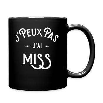 je peux pas j'ai miss idée cadeau humour - Mug uni - noir - Droite