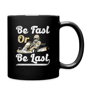 Be Fast Or Be Last Go-Kart Racing Racing Race - Full Colour Mug - black - Right