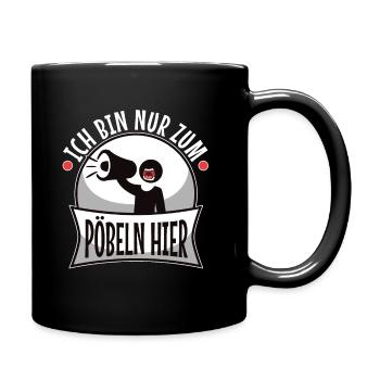 Ich bin nur zum pöbeln hier - Tasse einfarbig - Schwarz - Rechts