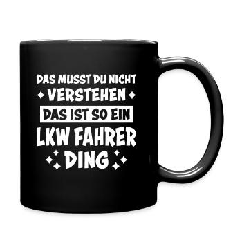 LKW Fahrer Lustige Spruch Lastkraftwagen Geschenk - Tasse einfarbig - Schwarz - Rechts