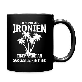 Ich komme aus Ironien am sarkastischen Meer - Tasse einfarbig - Schwarz - Rechts