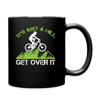 It's Just A Hill Get Over It - Mountain Biker - Tasse einfarbig - Schwarz - Rechts