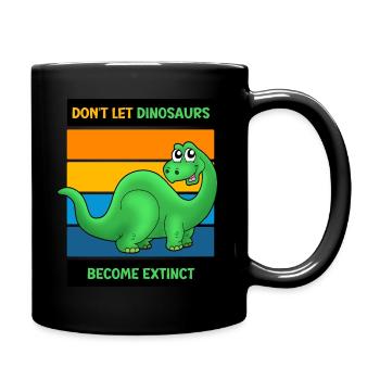 Don't Let The Dinosaurs Become Extinct - Full Colour Mug - black - Right
