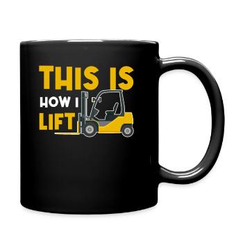 This Is How I Lift - Lift Truck Driver - Full Colour Mug - black - Right