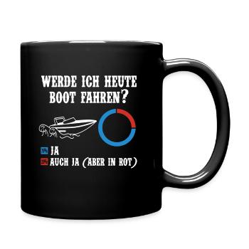 Werde ich heute Boot fahren Kapitän Spruch lustig - Tasse einfarbig - Schwarz - Rechts