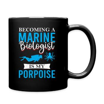 Becoming A Marine Biologist Is My Porpoise - Biolo - Full Colour Mug - black - Right