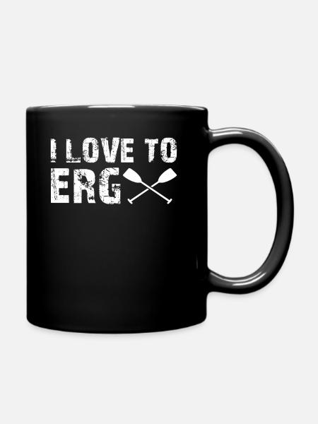 Rowing - I Love To Erg - Boat - Paddling Rowboat - Tasse einfarbig - Schwarz