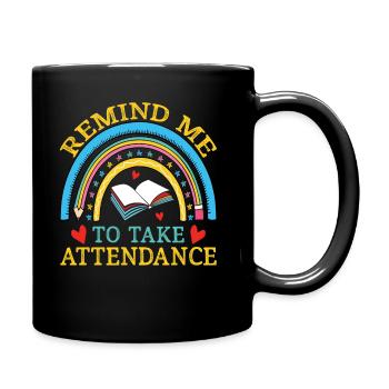 Teacher Remind Me To Take Attendance - Full Colour Mug - black - Right