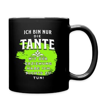 Die Tante hat nichts mit der Erziehung zu tun - Tasse einfarbig - Schwarz - Rechts