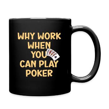 Poker Shirt Pokern ist auch Arbeit macht aber Spaß - Tasse einfarbig - Schwarz - Rechts