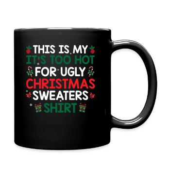 Ugly Christmas - It's Too Hot For Ugly Christmas S - Full Colour Mug - black - Right