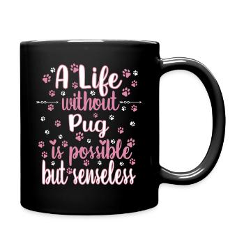 Hund Leben ohne Mops möglich aber sinnlos - Tasse einfarbig - Schwarz - Rechts